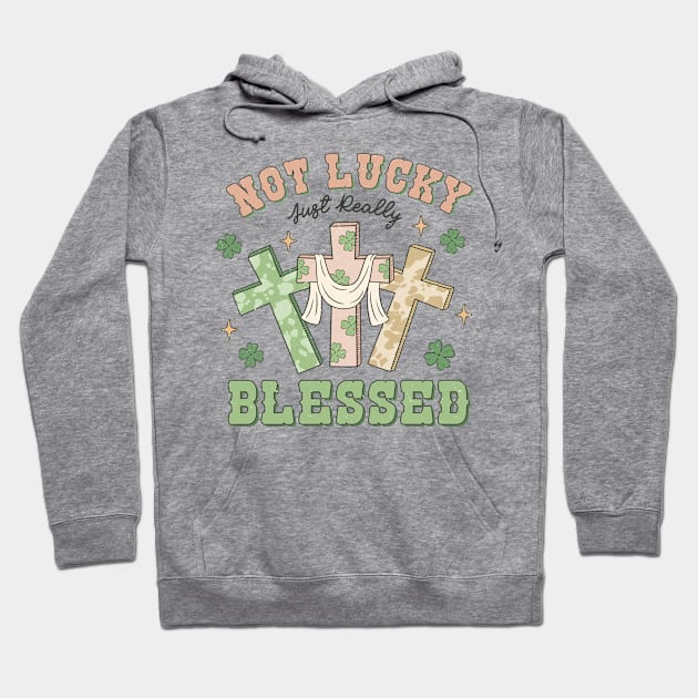 Not Lucky Just Really Blessed Christian Cross Irish Shamrock Hoodie by JDVNart